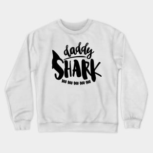 Daddy Shark Doo Doo Doo Doo Doo Crewneck Sweatshirt